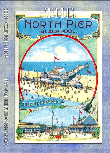 The North Pier Blackpool, a book by Juliette Gregson